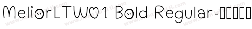 MeliorLTW01 Bold Regular字体转换
